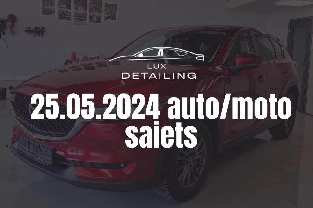 25.05.2024 Auto/moto saiets LuxDetailing&nbsp;studijā
